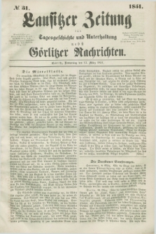 Lausitzer Zeitung : für Tagesgeschichte und Unterhaltung nebst Görlitzer Nachrichten. 1851, № 31 (13 März)