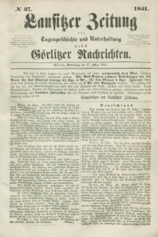 Lausitzer Zeitung : für Tagesgeschichte und Unterhaltung nebst Görlitzer Nachrichten. 1851, № 37 (27 März) + dod.
