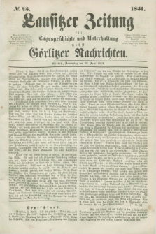 Lausitzer Zeitung : für Tagesgeschichte und Unterhaltung nebst Görlitzer Nachrichten. 1851, № 43 (10 April)