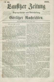 Lausitzer Zeitung : für Tagesgeschichte und Unterhaltung nebst Görlitzer Nachrichten. 1851, № 46 (17 April)