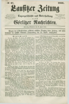 Lausitzer Zeitung : für Tagesgeschichte und Unterhaltung nebst Görlitzer Nachrichten. 1851, № 47 (19 April)