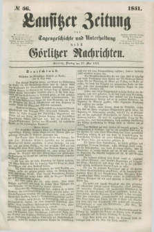 Lausitzer Zeitung : für Tagesgeschichte und Unterhaltung nebst Görlitzer Nachrichten. 1851, № 56 (13 Mai) + dod.