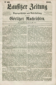 Lausitzer Zeitung : für Tagesgeschichte und Unterhaltung nebst Görlitzer Nachrichten. 1851, № 60 (22 Mai)