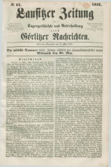 Lausitzer Zeitung : für Tagesgeschichte und Unterhaltung nebst Görlitzer Nachrichten. 1851, № 61 (24 Mai)