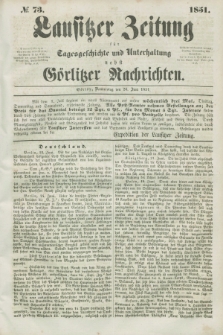 Lausitzer Zeitung : für Tagesgeschichte und Unterhaltung nebst Görlitzer Nachrichten. 1851, № 73 (26 Juni)
