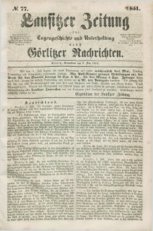 Lausitzer Zeitung : für Tagesgeschichte und Unterhaltung nebst Görlitzer Nachrichten. 1851, № 77 (5 Juli)