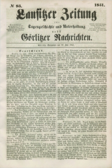 Lausitzer Zeitung : für Tagesgeschichte und Unterhaltung nebst Görlitzer Nachrichten. 1851, № 83 (19 Juli)