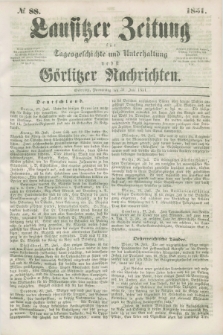 Lausitzer Zeitung : für Tagesgeschichte und Unterhaltung nebst Görlitzer Nachrichten. 1851, № 88 (31 Juli)