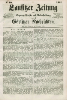Lausitzer Zeitung : für Tagesgeschichte und Unterhaltung nebst Görlitzer Nachrichten. 1851, № 89 (2 August)