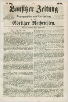 Lausitzer Zeitung : für Tagesgeschichte und Unterhaltung nebst Görlitzer Nachrichten. 1851, № 91 (7 August)