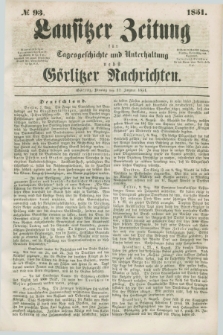 Lausitzer Zeitung : für Tagesgeschichte und Unterhaltung nebst Görlitzer Nachrichten. 1851, № 93 (12 August)