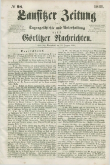 Lausitzer Zeitung : für Tagesgeschichte und Unterhaltung nebst Görlitzer Nachrichten. 1851, № 98 (23 August)