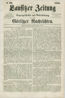 Lausitzer Zeitung : für Tagesgeschichte und Unterhaltung nebst Görlitzer Nachrichten. 1851, № 99 (26 August)