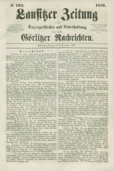 Lausitzer Zeitung : für Tagesgeschichte und Unterhaltung nebst Görlitzer Nachrichten. 1851, № 102 (2 September)