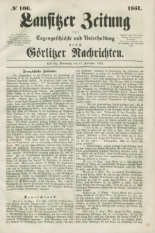 Lausitzer Zeitung : für Tagesgeschichte und Unterhaltung nebst Görlitzer Nachrichten. 1851, № 106 (11 September)