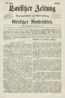 Lausitzer Zeitung : für Tagesgeschichte und Unterhaltung nebst Görlitzer Nachrichten. 1851, № 111 (23 September)