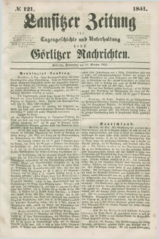 Lausitzer Zeitung : für Tagesgeschichte und Unterhaltung nebst Görlitzer Nachrichten. 1851, № 121 (16 October) + dod.