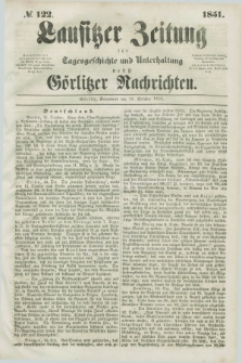 Lausitzer Zeitung : für Tagesgeschichte und Unterhaltung nebst Görlitzer Nachrichten. 1851, № 122 (18 October)