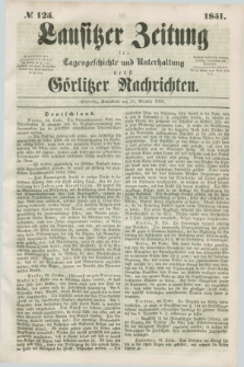 Lausitzer Zeitung : für Tagesgeschichte und Unterhaltung nebst Görlitzer Nachrichten. 1851, № 125 (25 October)