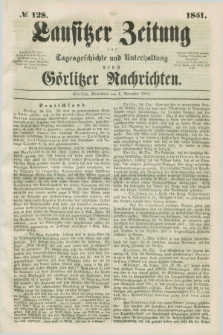 Lausitzer Zeitung : für Tagesgeschichte und Unterhaltung nebst Görlitzer Nachrichten. 1851, № 128 (1 November)