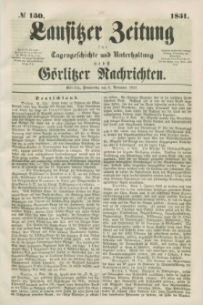 Lausitzer Zeitung : für Tagesgeschichte und Unterhaltung nebst Görlitzer Nachrichten. 1851, № 130 (6 November)
