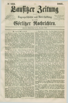 Lausitzer Zeitung : für Tagesgeschichte und Unterhaltung nebst Görlitzer Nachrichten. 1851, № 133 (13 November)