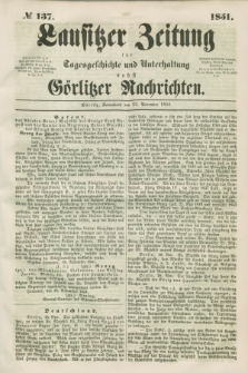 Lausitzer Zeitung : für Tagesgeschichte und Unterhaltung nebst Görlitzer Nachrichten. 1851, № 137 (22 November)