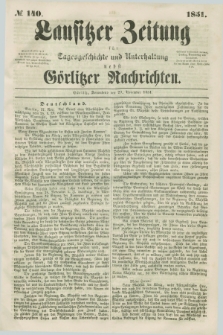 Lausitzer Zeitung : für Tagesgeschichte und Unterhaltung nebst Görlitzer Nachrichten. 1851, № 140 (29 November)