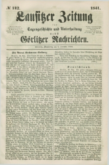 Lausitzer Zeitung : für Tagesgeschichte und Unterhaltung nebst Görlitzer Nachrichten. 1851, № 142 (4 December) + dod.