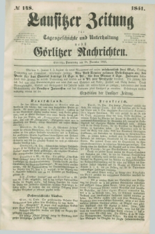 Lausitzer Zeitung : für Tagesgeschichte und Unterhaltung nebst Görlitzer Nachrichten. 1851, № 148 (18 December) + dod.