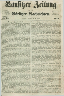 Lausitzer Zeitung nebst Görlitzer Nachrichten. 1853, № 28 (8 März)