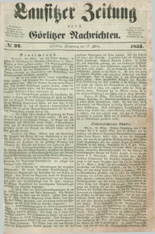 Lausitzer Zeitung nebst Görlitzer Nachrichten. 1853, № 32 (17 März)