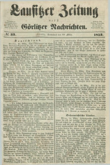 Lausitzer Zeitung nebst Görlitzer Nachrichten. 1853, № 33 (19 März)