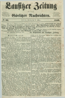 Lausitzer Zeitung nebst Görlitzer Nachrichten. 1853, № 34 (22 März)