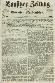 Lausitzer Zeitung nebst Görlitzer Nachrichten. 1853, № 35 (24 März)