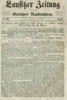 Lausitzer Zeitung nebst Görlitzer Nachrichten. 1853, № 36 (26 März)