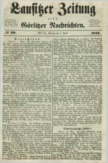 Lausitzer Zeitung nebst Görlitzer Nachrichten. 1853, № 39 (5 April)