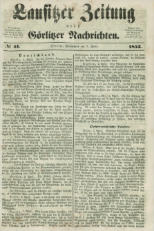 Lausitzer Zeitung nebst Görlitzer Nachrichten. 1853, № 41 (9 April)