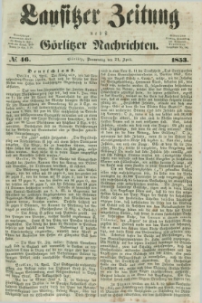 Lausitzer Zeitung nebst Görlitzer Nachrichten. 1853, № 46 (21 April)