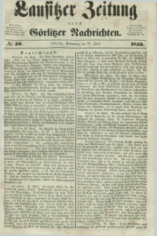 Lausitzer Zeitung nebst Görlitzer Nachrichten. 1853, № 49 (28 April)