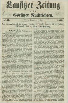 Lausitzer Zeitung nebst Görlitzer Nachrichten. 1853, № 51 (3 Mai)