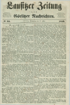 Lausitzer Zeitung nebst Görlitzer Nachrichten. 1853, № 55 (12 Mai)