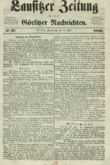 Lausitzer Zeitung nebst Görlitzer Nachrichten. 1853, № 57 (19 Mai)