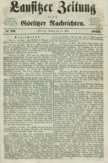 Lausitzer Zeitung nebst Görlitzer Nachrichten. 1853, № 59 (24 Mai)