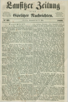 Lausitzer Zeitung nebst Görlitzer Nachrichten. 1853, № 61 (28 Mai)