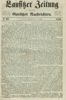 Lausitzer Zeitung nebst Görlitzer Nachrichten. 1853, № 67 (11 Juni)