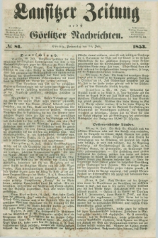 Lausitzer Zeitung nebst Görlitzer Nachrichten. 1853, № 81 (14 Juli)