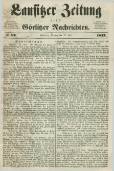Lausitzer Zeitung nebst Görlitzer Nachrichten. 1853, № 83 (19 Juli)