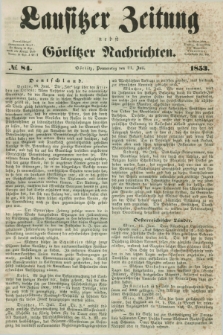 Lausitzer Zeitung nebst Görlitzer Nachrichten. 1853, № 84 (21 Juli)
