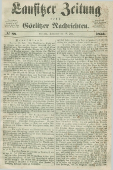 Lausitzer Zeitung nebst Görlitzer Nachrichten. 1853, № 88 (30 Juli)